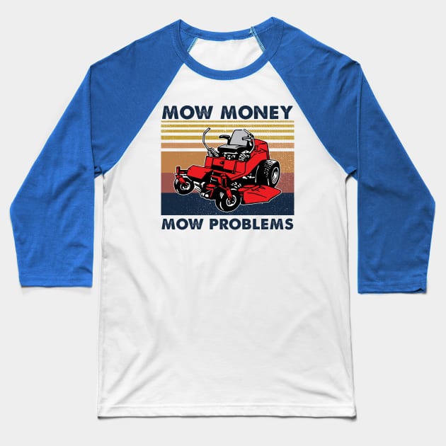 Lawn Mower Mow Money Mow Problems Vintage Shirt Baseball T-Shirt by Krysta Clothing